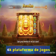 6k plataforma de jogos